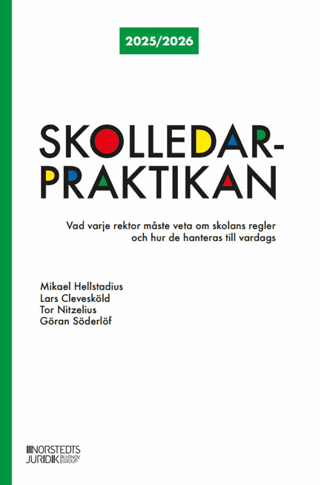 Hellstadius, Mikael ; Clevesköld, Lars ; Söderlöf, Göran ; Nitzelius, Tor : Skolledarpraktikan 2025/2026 : vad varje rektor måste veta om skolans regle