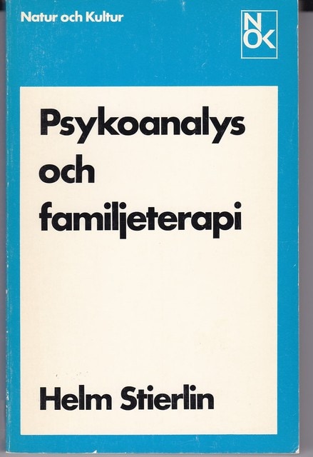 Helm Stierlin : Psykoanalys och familjeterapi Valda uppsatser