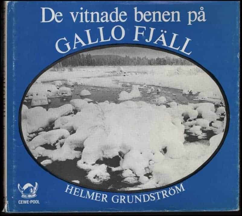 Helmer Grundström : De vitnade benen på Gallo fjäll