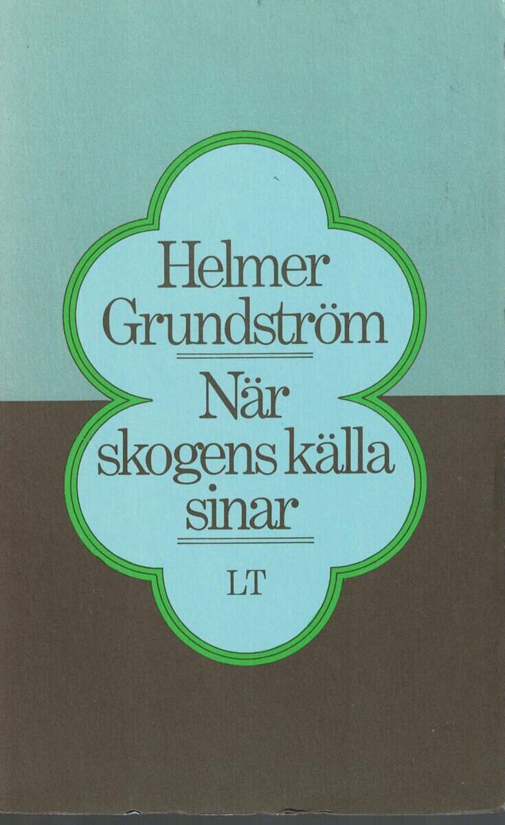 Helmer Grundström : När skogens källa sinar