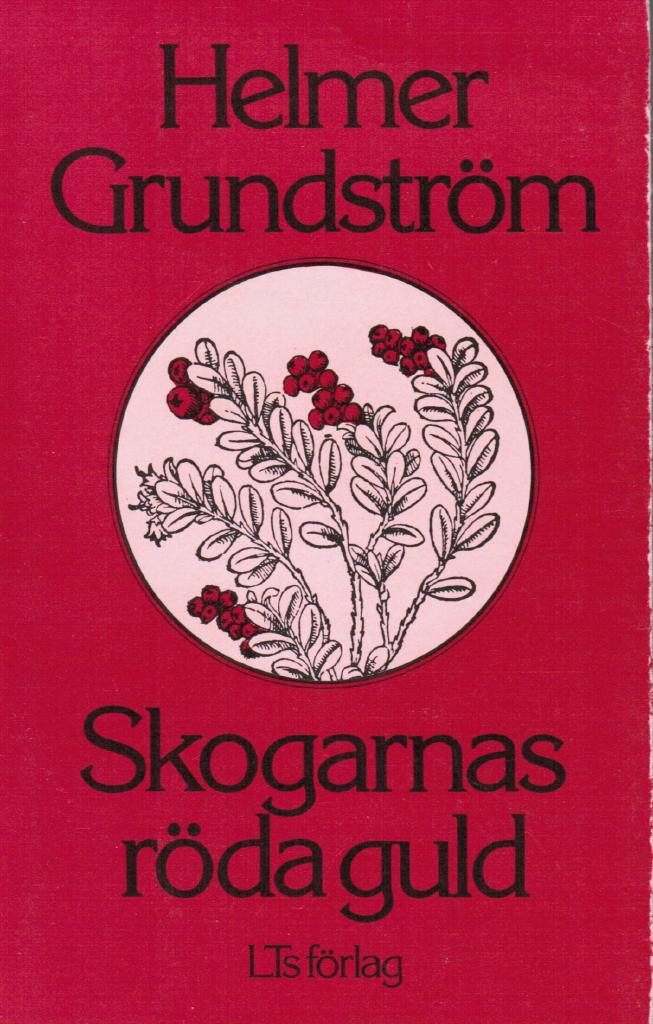 Helmer Grundström : Skogarnas röda guld. Berättelser av Helmer Grundström