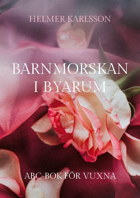 Helmer Karlsson : Barnmorskan i Byarum : ABC-bok för vuxna