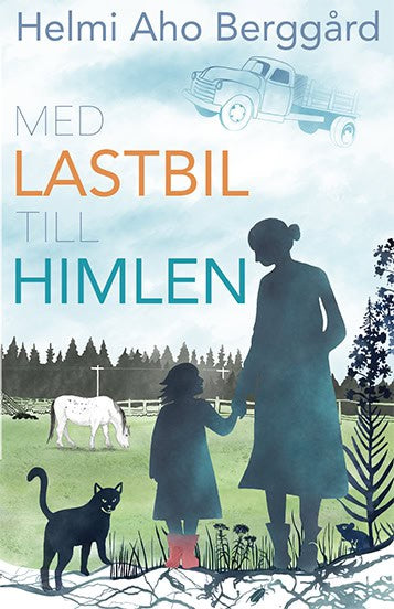 Helmi Aho Berggård : Med lastbil till himlen