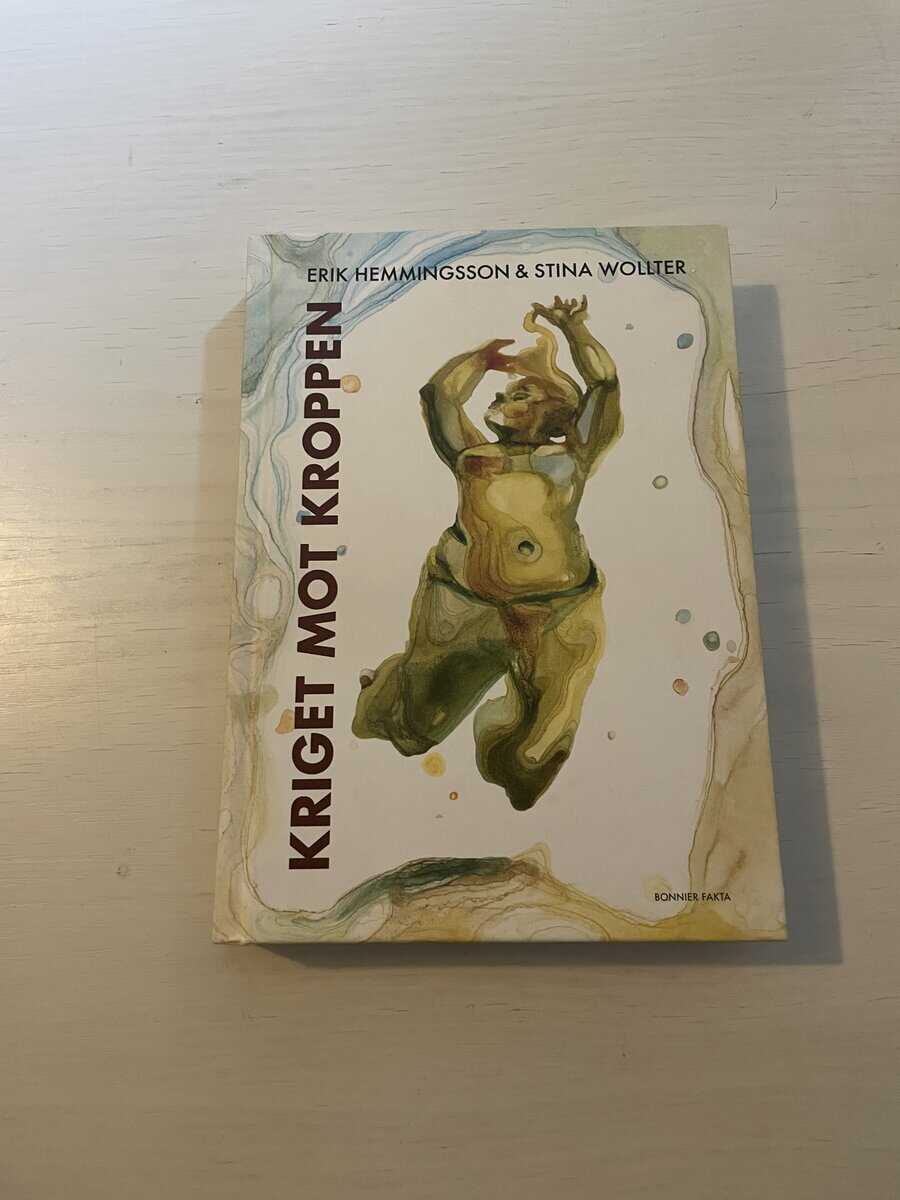 Hemmingsson, Erik, Wollter, Stina : Kriget mot kroppen