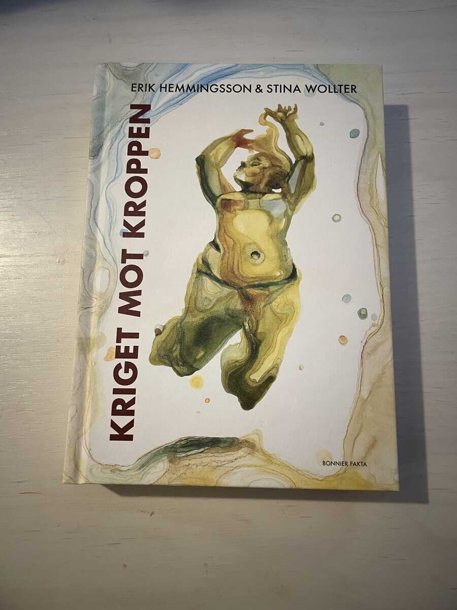 Hemmingsson, Erik, Wollter, Stina : Kriget mot kroppen