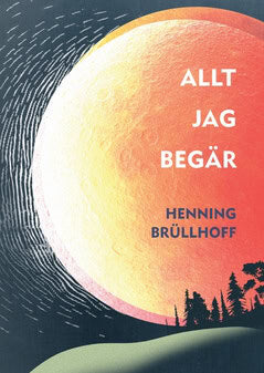 Henning Brüllhoff : Allt jag begär