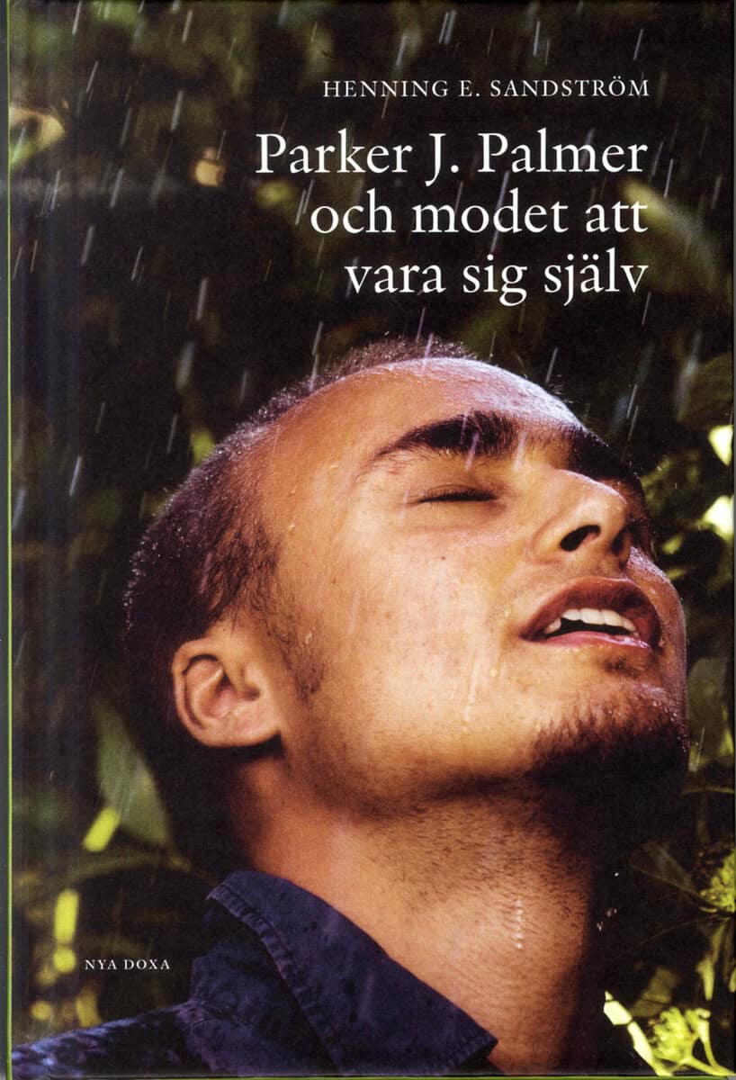 Henning E Sandström : Parker J. Palmer och modet att vara sig själv