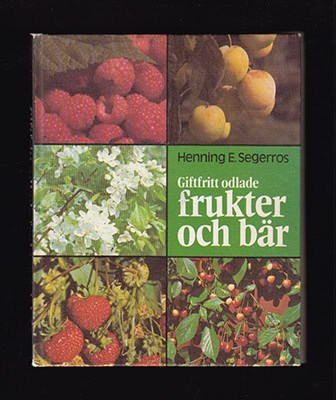 Henning E. Segerros : Giftfritt odlade frukter och bär