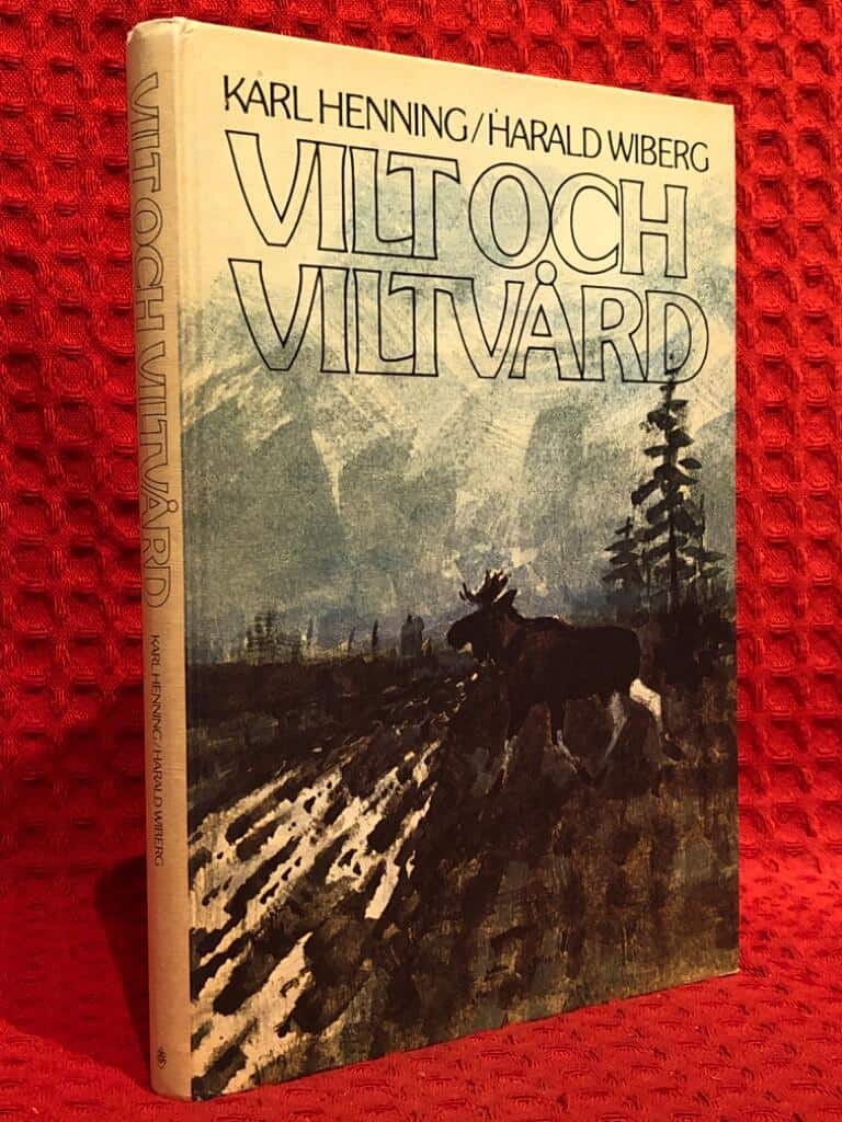 Henning, Karl ; Wiberg, Harald : Vilt och viltvård