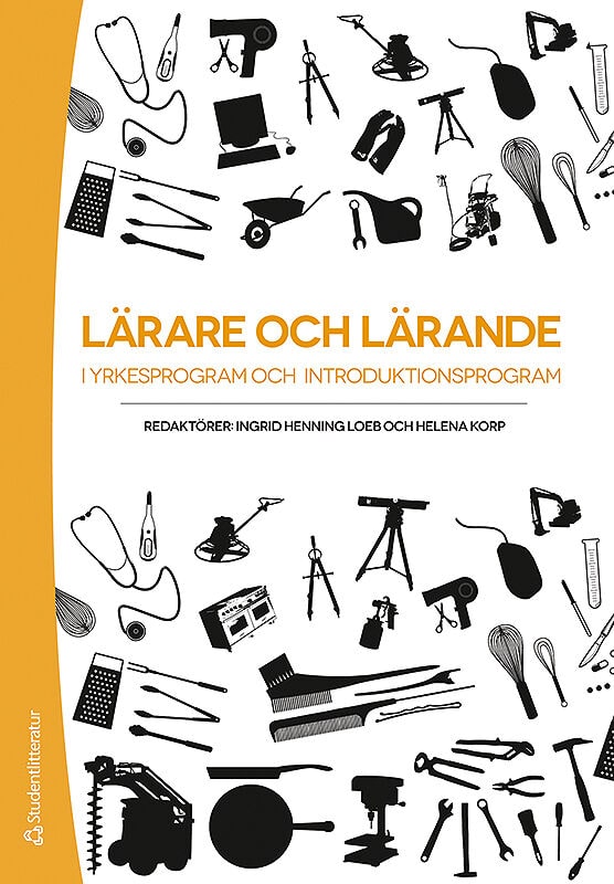 Henning Loeb, Ingrid ; Korp, Helena ; Berglund, Ingrid ; Brennan Kemmis, Roslin Elizabeth ; Carlsson, Lena ; Dovemark, Marianne ; Gustavsson, Susanne ; Hill, Margreth ; Johansson, Monica ; Lindberg, Lisbeth ; Lumsden Wass, Karin ; Lundgren, Marianne ; Reichenberg, Monica ; Rosvall, Per-Åke : Lärare och lärande i yrkesprogram och introduktionsprogram