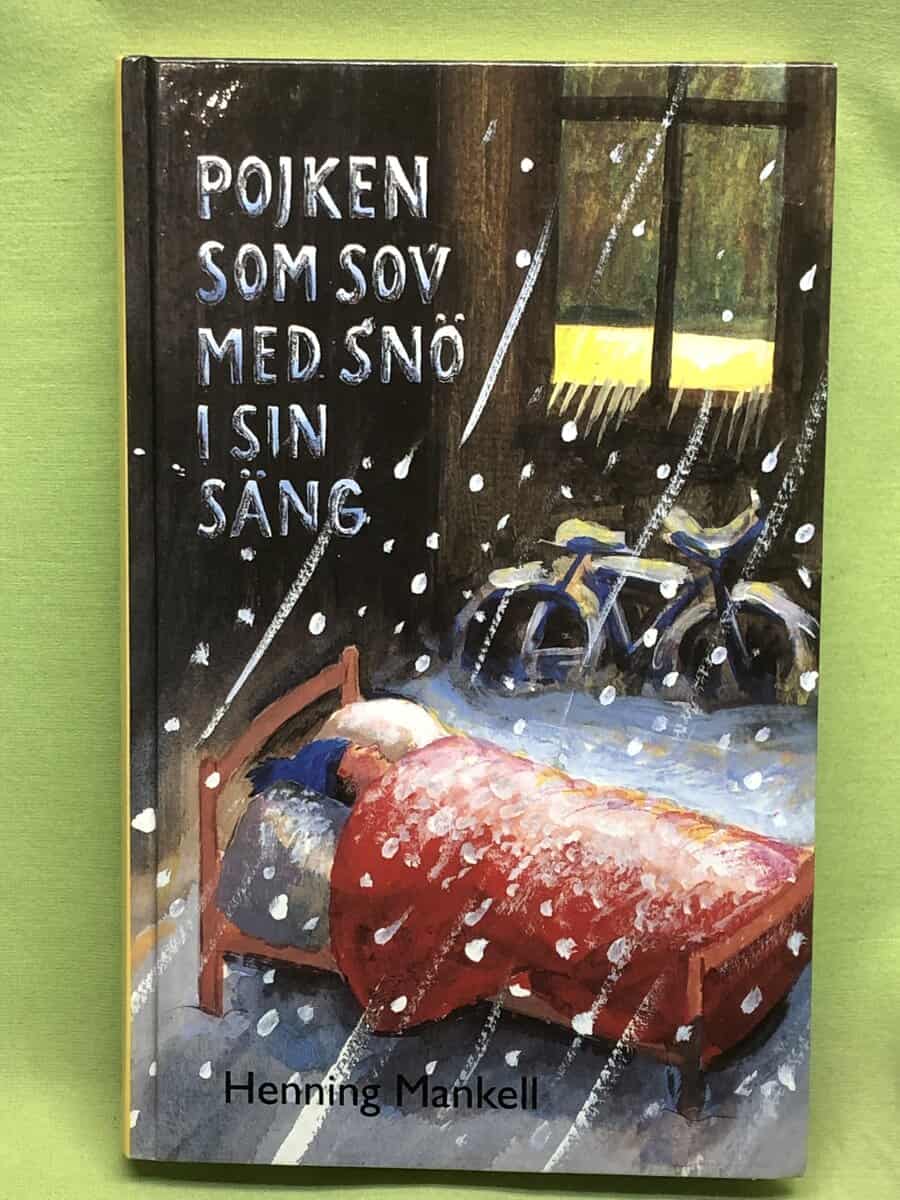 Henning Mankell : Pojken som sov med snö i sin säng