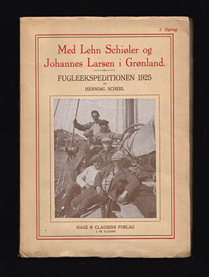 Henning Scheel : Med Lehn Schiøler (1874-1929) og Johannes Larsen (1867-1961) i Grønland. Fugleekspeditionen 1925