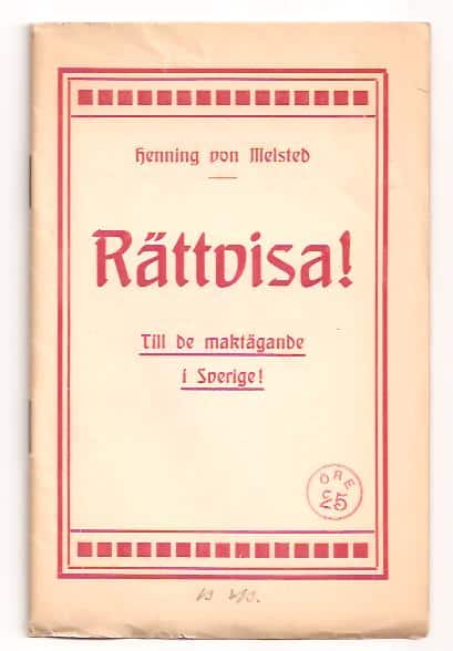 Henning von Melsted : Rättvisa! Till de maktägande i Sverige!