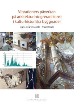 Henningsson, Anna ; Wei, William : Vibrationers påverkan på arkitekturintegrerad konst i kulturhistoriska byggnader