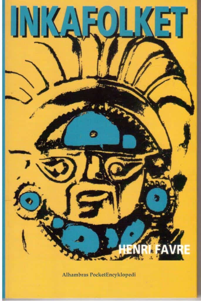Henri Favre : Vad vet jag om Inkafolket