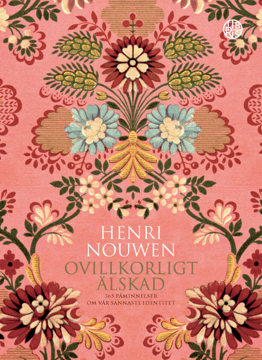 Henri Nouwen : Ovillkorligt älskad : 365 påminnelser om vår sannaste identitet