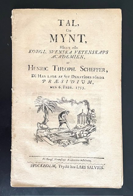 Henric Theophilus. Scheffer : Tal, om mynt, hållit för Kongl. Svenska Vetenskaps Academien, af Henric Theoph. Scheffer, då han lade af sit derstädes förda præsidium, den 6. Febr. 1753.