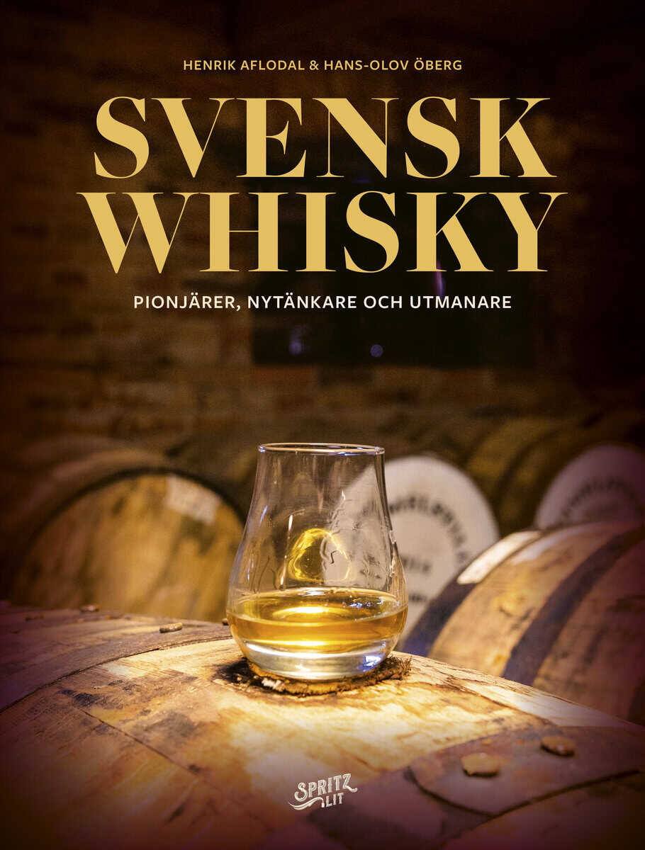 Henrik Aflodal : Svensk whisky: pionjärer, nytänkare och utmanare