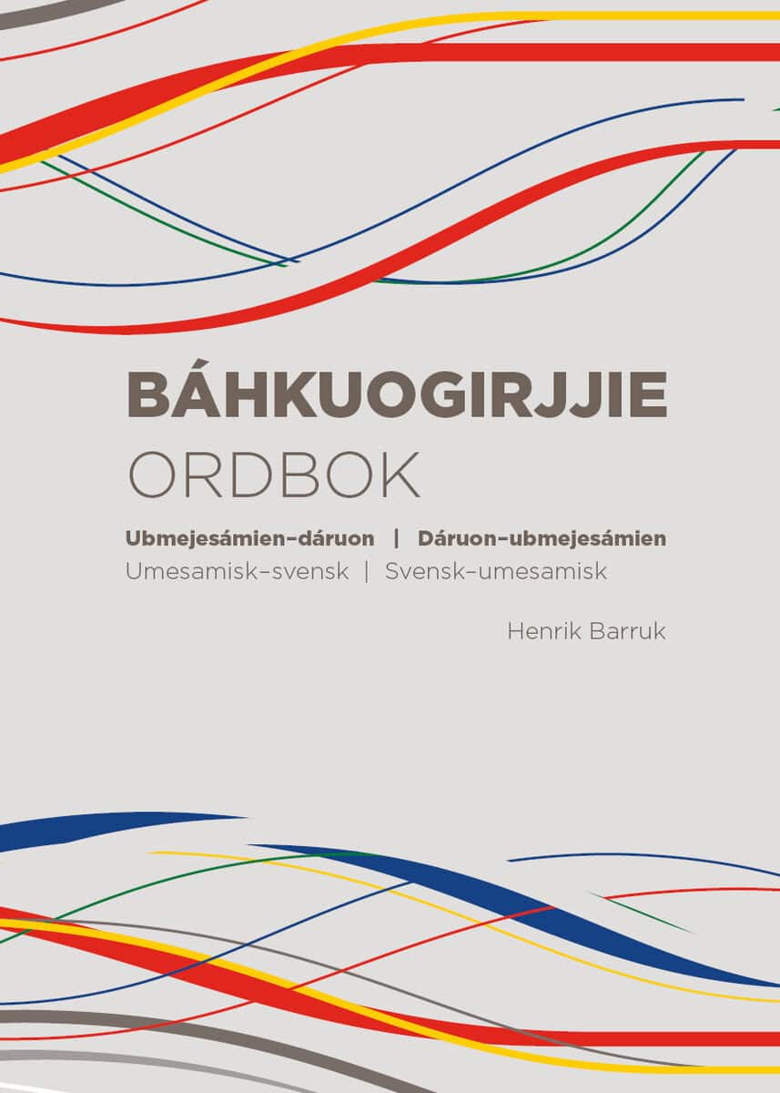 Henrik Barruk : Báhkuogirjjie : Ubmejesámien–dáruon | Dáruon–ubmejesámien = Ordbok : Umesamisk–svensk | Svensk–umesamisk