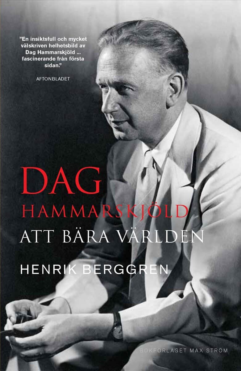 Henrik Berggren : Dag Hammarskjöld : att bära världen