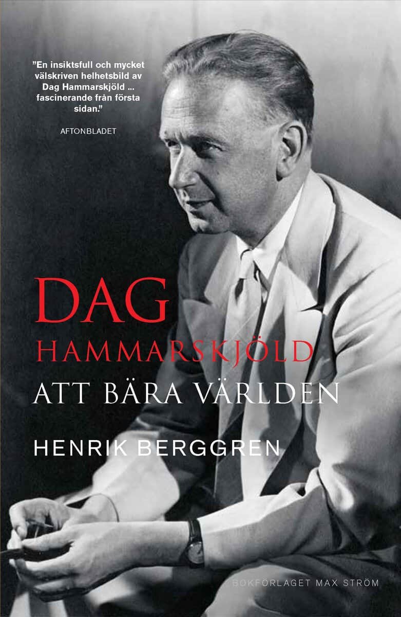 Henrik Berggren : Dag Hammarskjöld : att bära världen