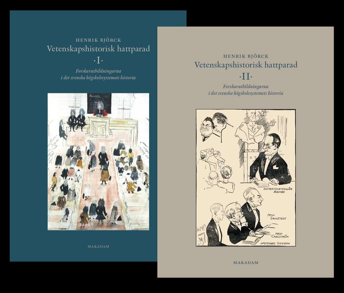 Henrik Björck : Vetenskapshistorisk hattparad : forskarutbildningarna i det svenska högskolesystemets historia. Del 1 och 2