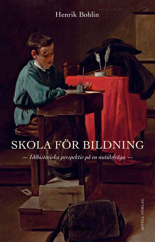 Henrik Bohlin : Skola för bildning : idéhistoriska perspektiv på en nutidsfråga