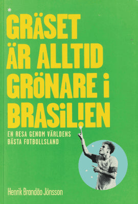 Henrik Brandáo Jönsson : Gräset är alltid grönare i Brasilien