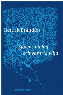 Henrik Brändén : Själens biologi och vår fria vilja