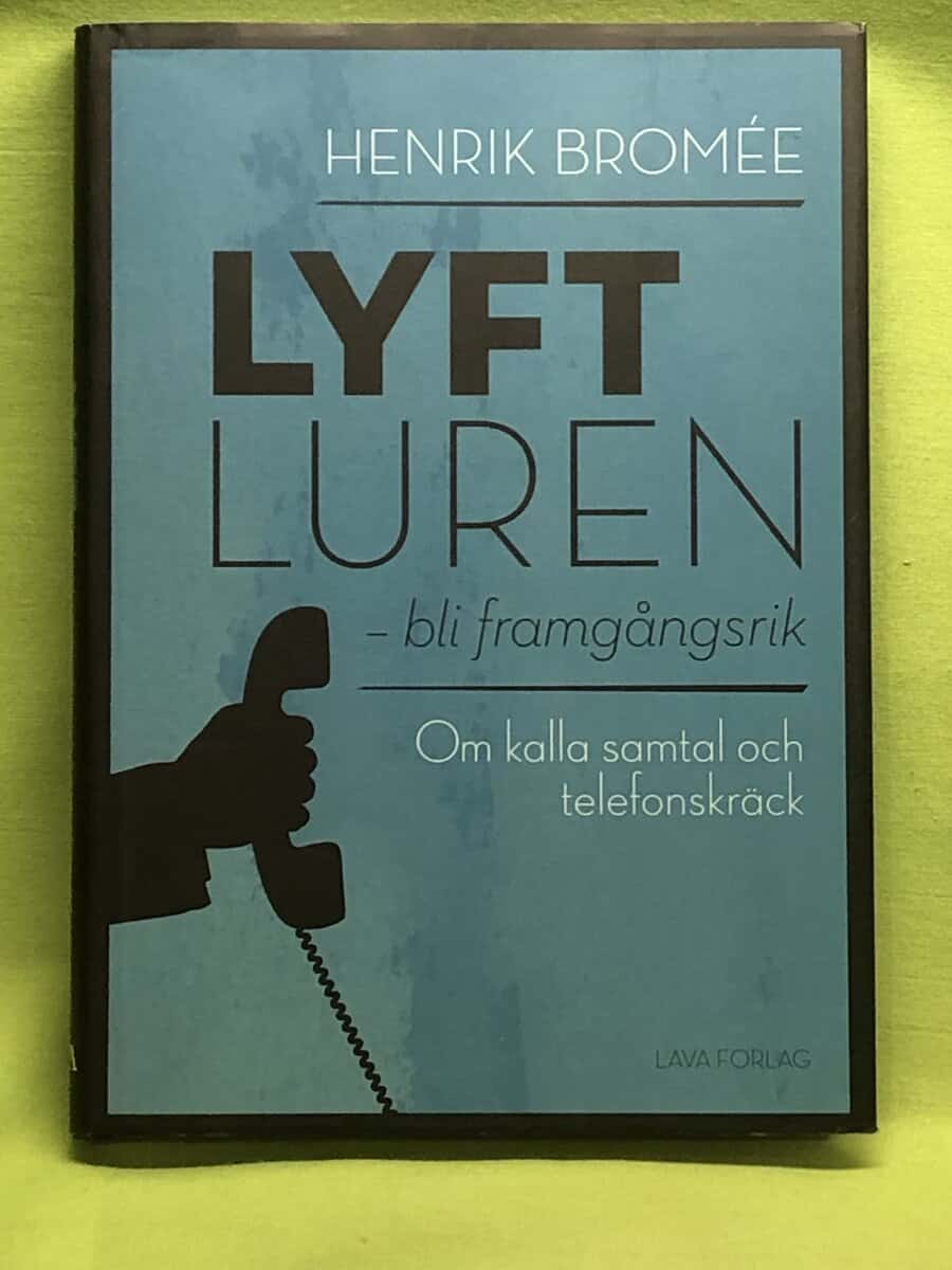 Henrik Bromée : Lyft luren - bli framgångsrik