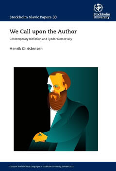 Henrik Christensen : We call upon the author : contemporary biofiction and Fyodor Dostoevsky