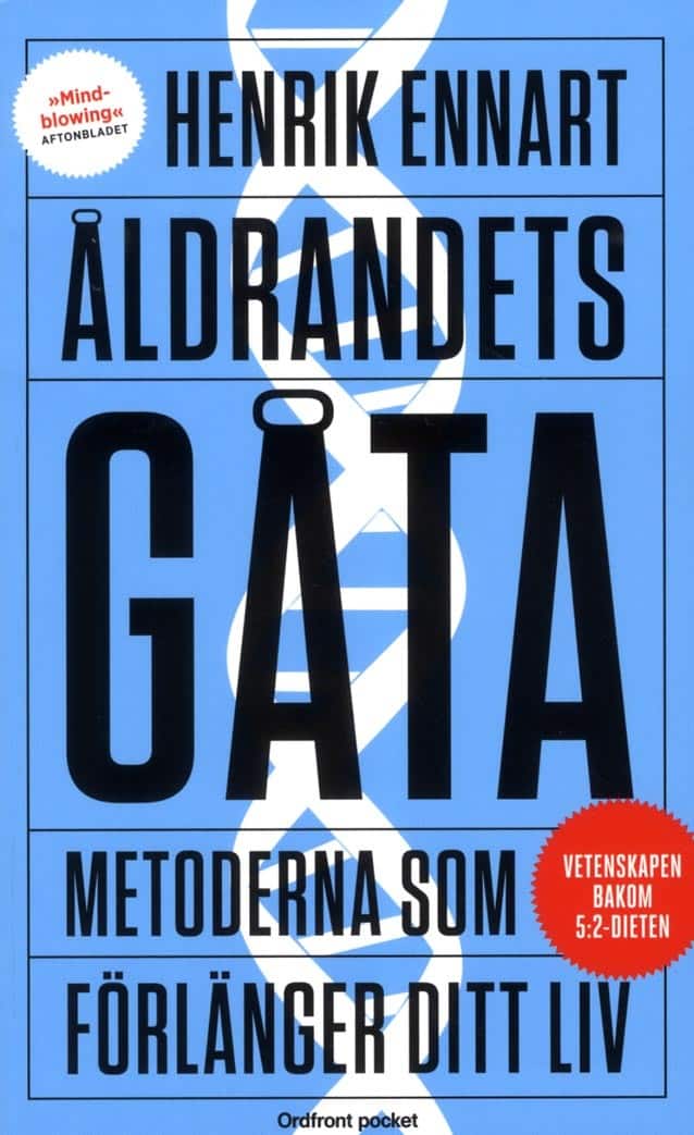 Henrik Ennart : Åldrandets gåta : metoderna som förlänger ditt liv