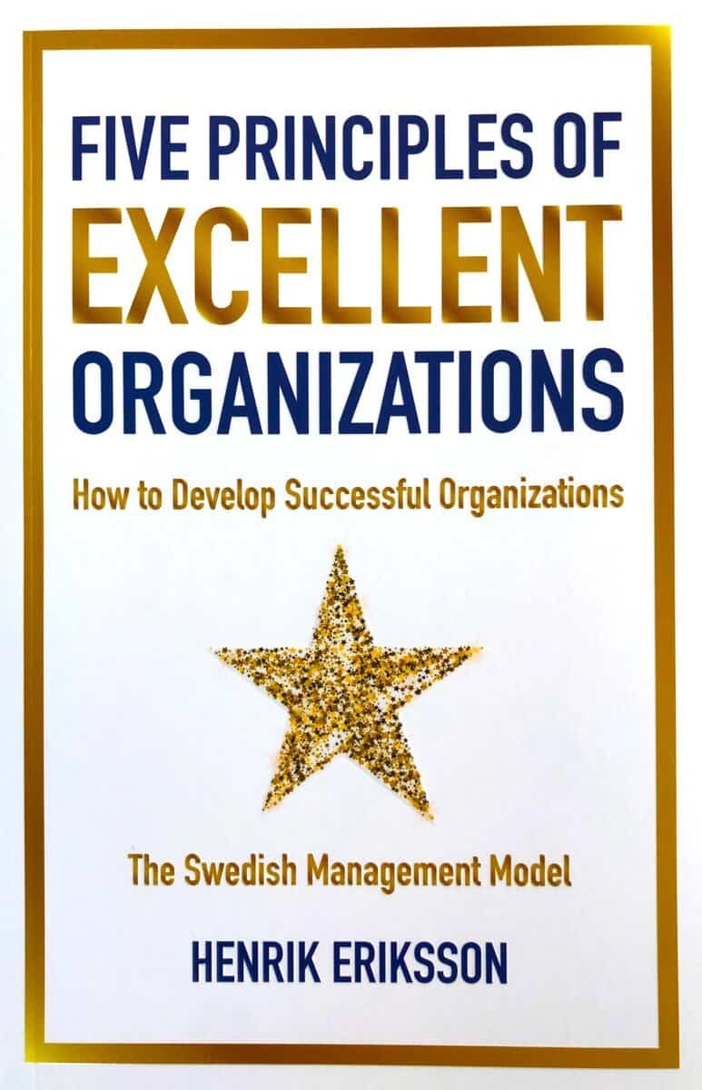 Henrik Eriksson : Five principles of excellent organizations : how to develop successful organizations