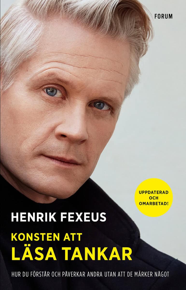 Henrik Fexeus : Konsten att läsa tankar : hur du förstår och påverkar andra utan att de märker något