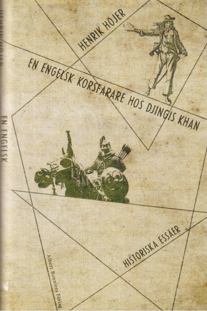 Henrik Höjer : En engelsk korsfarare hos Djingis khan. Historiska essäer