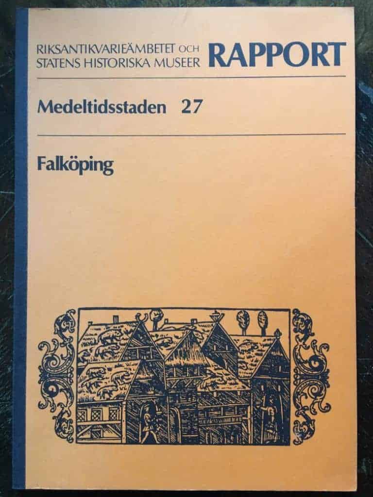 Henrik Klackenberg : Riksantikvarieämbetets och Statens Historia Museer. Rapport. Medeltidsstaden 27 Den tidiga urbaniseringsprocessens konsekvenser för nutida planering - Falköping
