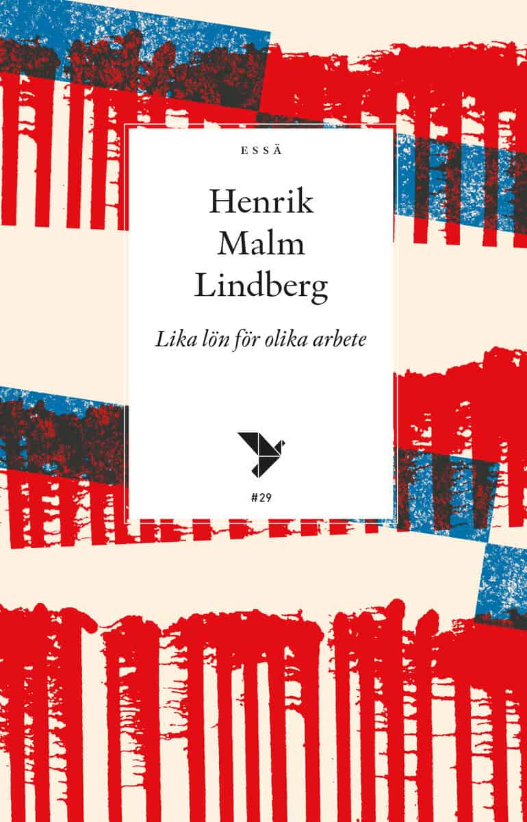Henrik Malm Lindberg : Lika lön för olika arbete