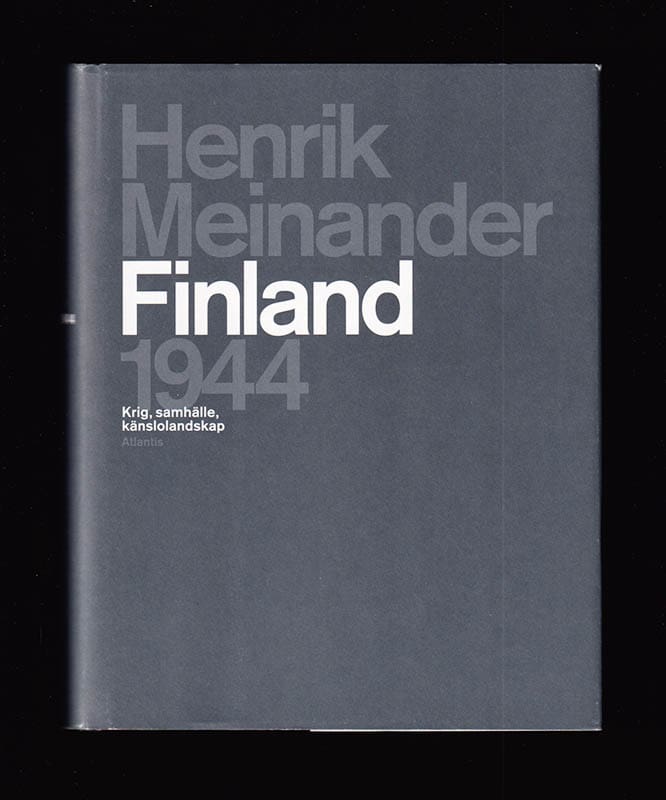 Henrik Meinander : Finland 1944. Krig, samhälle, känslolandskap