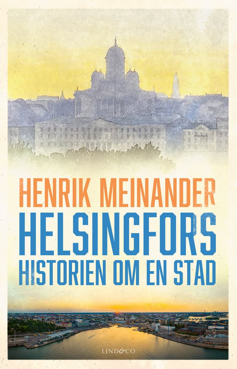 Henrik Meinander : Helsingfors : historien om en stad