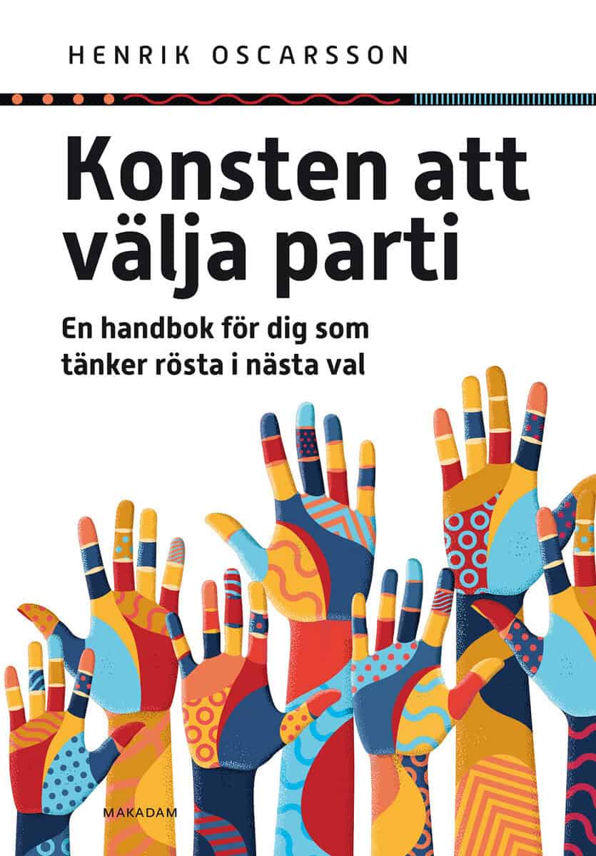 Henrik Oscarsson : Konsten att välja parti : en handbok för dig som tänker rösta i nästa val
