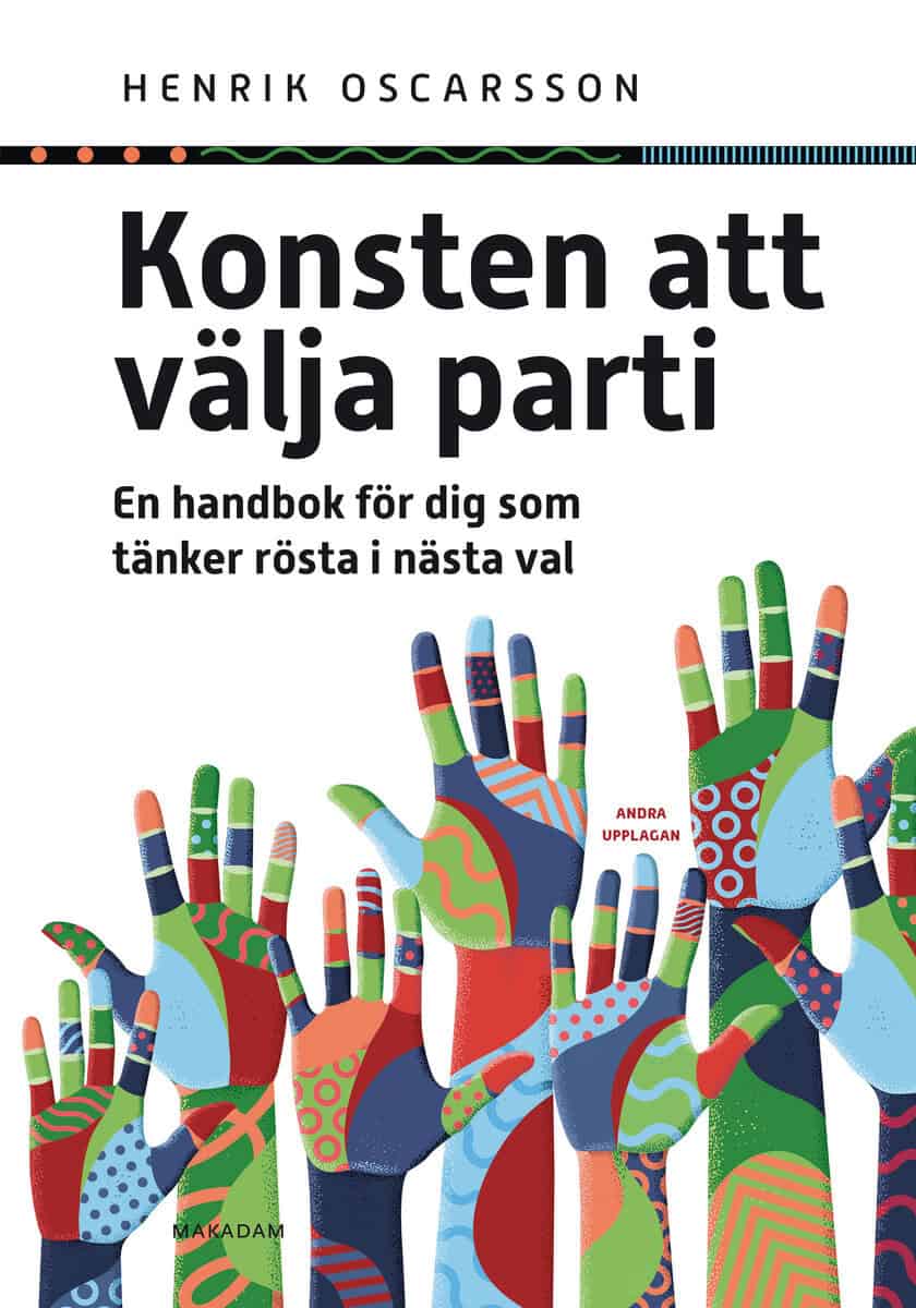 Henrik Oscarsson : Konsten att välja parti : en handbok för dig som tänker rösta i nästa val