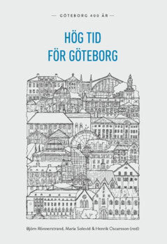 Oscarsson, Henrik ; Solevid, Maria ; Rönnerstrand, Björn : Hög tid för Göteborg (2021)