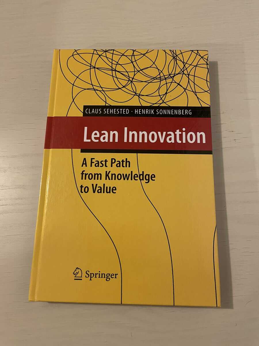 Henrik. Sonnenberg : Lean Innovation - A Fast Path from Knowledge to Value