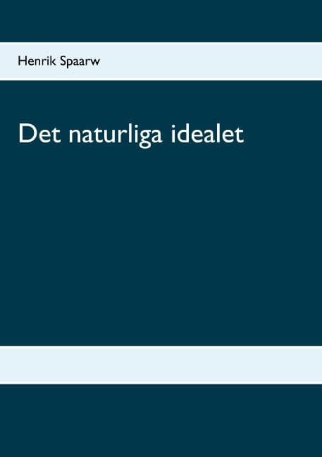 Henrik Spaarw : Det naturliga idealet