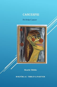 Henrik Tibblin : Cancerfri : fri från cancer