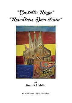 Henrik Tibblin : Castello Rioja ; Revoltens Barcelona