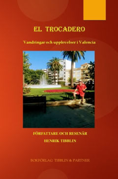 Henrik Tibblin : El Trocadero : vandringar och upplevelser i Valencia