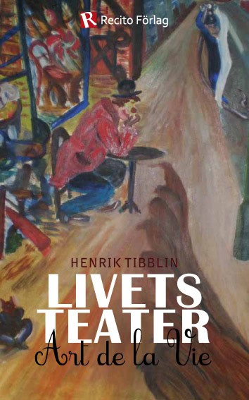 Henrik Tibblin : Livets teater : Art de la Vie