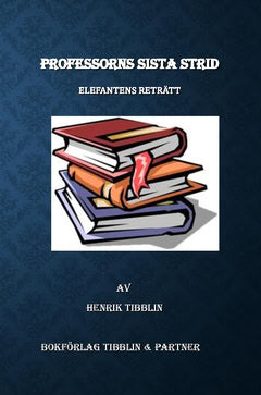 Henrik Tibblin : Professorns sista strid