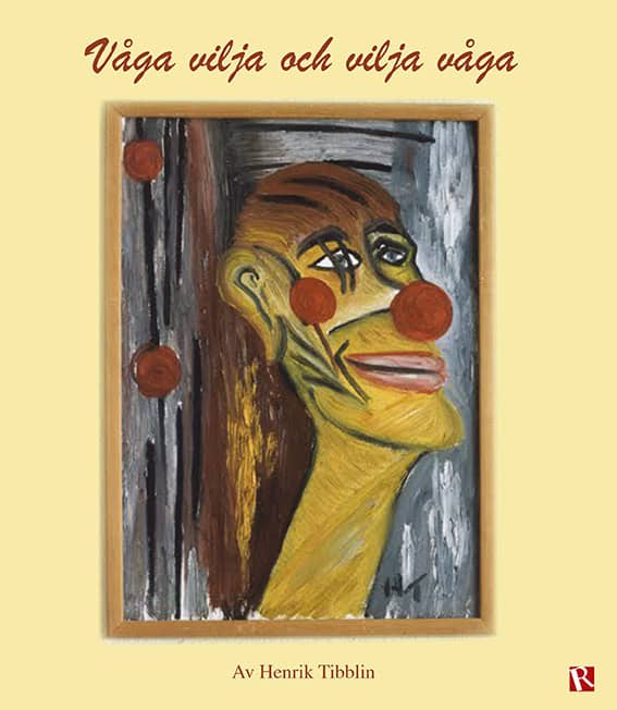 Henrik Tibblin : Våga vilja och vilja våga